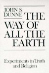 Way Of All The Earth - John S. Dunne