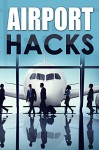 Airport Hacks - Judy Kaplan