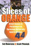 Slices of Orange: Great Games and Performers in Syracuse University Sports History - Sal Maiorana