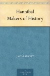 Hannibal Makers of History - Jacob Abbott