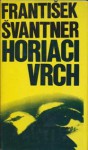 Horiaci vrch - František Švantner, Ján Števček