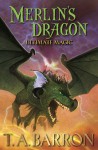 Merlin's Dragon, Book 3: Ultimate Magic - T. A. Barron