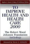 To Improve Health and Health Care 2000: The Robert Wood Johnson Foundation Anthology - Stephen L. Isaacs, James R. Knickman