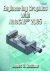 Engineering Graphics with AutoCAD(R 2005 - James Bethune