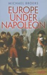 Europe Under Napoleon - Michael Broers