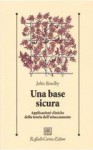 Una base sicura. Applicazioni cliniche della teoria dell'attaccamento - John Bowlby, M. Magnino