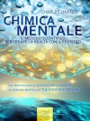 Chimica Mentale. Il metodo scientifico per creare la realtà con il pensiero (Self-Help e Scienza della Mente) (Italian Edition) - Charles Haanel