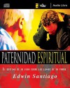 Paternidad Espiritual: El Destino de su Vida Sobre los Lomos de su Padre - Edwin Santiago