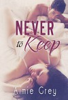 Never to Keep - Aimie Grey