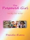 The Prepared Girl : A book for young girls entering The Big Girlz World - Pamela Evans