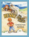 Husky the Dump Truck - Marilyn Yoder, Susan Raymond