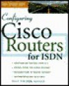 Configuring Cisco Routers for ISDN - Paul Fischer, Steven D. Elliott, Clare Stanley