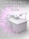 The Work-Place Stress Survival Guide - Annette Young