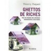 Ghettos de riches : Tour du monde des enclaves résidentielles sécurisées - Thierry Paquot