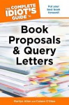 The Complete Idiot's Guide to Book Proposals & Query Letters - Marilyn Allen, Coleen O'Shea