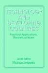 Technology and Developing Countries: Practical Applications, K Theoretical Issues - Richard Heeks