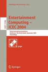 Entertainment Computing - Icec 2004: Third International Conference, Eindhoven, the Netherlands, September 1-3, 2004, Proceedings - Matthias Rauterberg