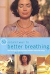 50 Natural Ways to Better Breathing - Raje Airey