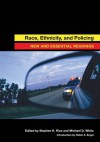 Race, Ethnicity, and Policing: New and Essential Readings - Stephen K. Rice, Michael D. White