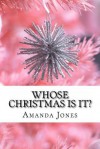 Whose Christmas Is It? - Amanda Jones