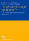 Fuhren Regierungen Tatsachlich?: Zur Praxis Gouvernementalen Handelns - Everhard Holtmann, Werner J. Patzelt