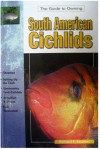 South America Cichlids: Keeping & Breeding Them In Captivity (Re 615) - Richard Stratton