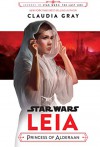 Journey to Star Wars: The Last Jedi Leia, Princess of Alderaan (Star Wars: Journey to Star Wars: the Last Jedi) - Claudia Gray