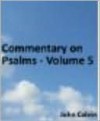 Commentary on Psalms - Volume 5 - John Calvin