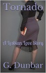 Tornado: A Lesbian Love Story - G. Dunbar