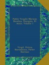 Publii Vergilii Maronis Bucolica, Georgica, Et Aenis, Volume 1 (Latin Edition) - Gaspar Schetz Petrus Burmannus, Pieter Burman, Virgil