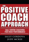 The Positive Coach Approach - Sally Cordova, Judy McKee