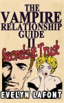The Vampire Relationship Guide, Volume 2: Secrets and Trust - Evelyn Lafont
