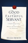 The Good and Faithful Servant - Hugh Hewitt