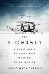 The Stowaway: A Young Man’s Extraordinary Adventure to Antarctica - Laurie Gwen Shapiro