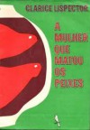 A Mulher Que Matou Os Peixes - Clarice Lispector