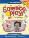 Science Play (Williamson Little Hands Book) - Jill Frankel Hauser, Michael Kline