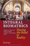 Integral Biomathics: Tracing the Road to Reality - Plamen L. Simeonov, Leslie S. Smith, Andrée C. Ehresmann