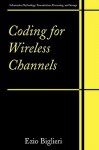 Coding for Wireless Channels - Ezio Biglieri