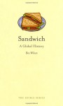 Sandwich: A Global History - Bee Wilson