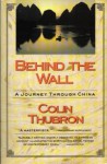 Behind the Wall: A Journey Through China - Colin Thubron