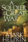 A Soldier of the Great War - Mark Helprin