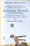 Outcasts United: An American Town, a Refugee Team, and One Woman's Quest to Make a Difference - Warren St. John