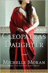 Cleopatra's Daughter - Michelle Moran