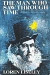 Man Who Saw Through Time (Lyceum Edition) - Loren Eiseley