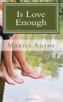 Is Love Enough - Marisa Adams