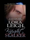 Knight Stalker - Lora Leigh