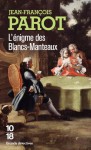 L'enigme Des Blancs-Manteaux (Grands Detectives) (French Edition) - Jean-Francois Parot