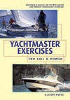 Yachtmaster Exercises For Sail And Power - Alison Noice