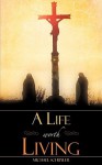 A Life Worth Living - Michael Schuyler