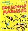 The Little Book Of Household Madness - Kaz Cooke